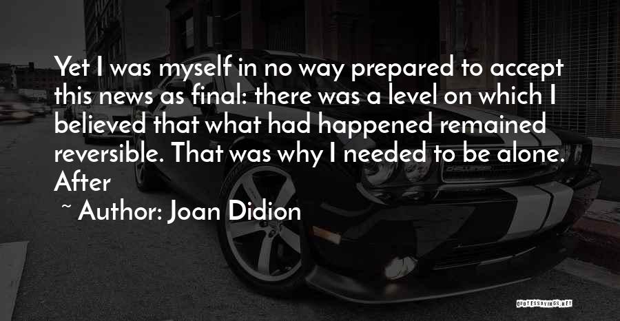 Accept What Happened Quotes By Joan Didion