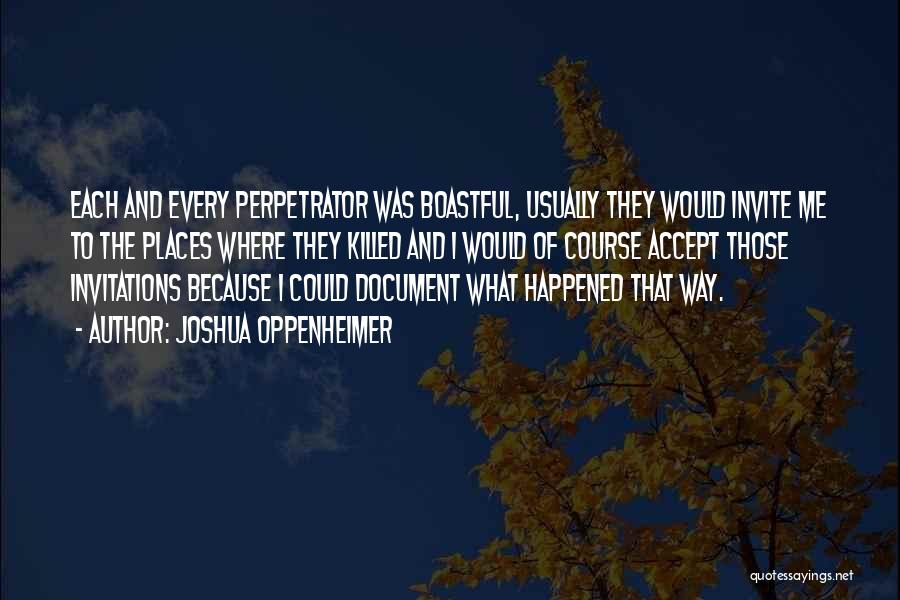 Accept What Happened Quotes By Joshua Oppenheimer