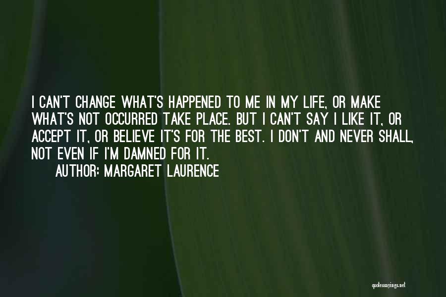 Accept What Happened Quotes By Margaret Laurence