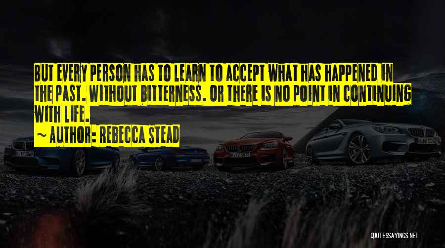 Accept What Happened Quotes By Rebecca Stead