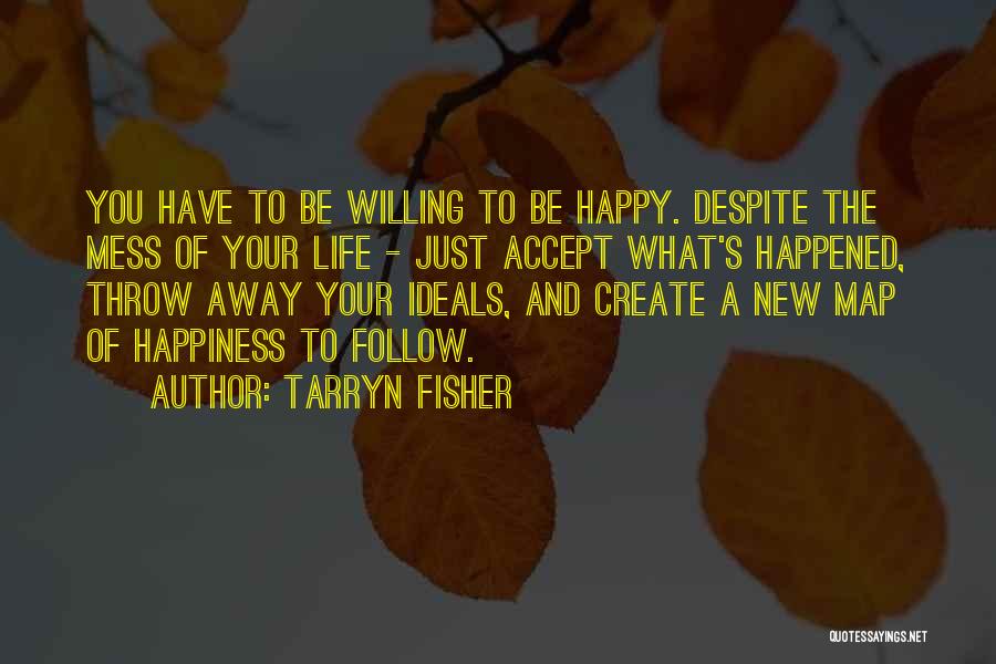 Accept What Happened Quotes By Tarryn Fisher