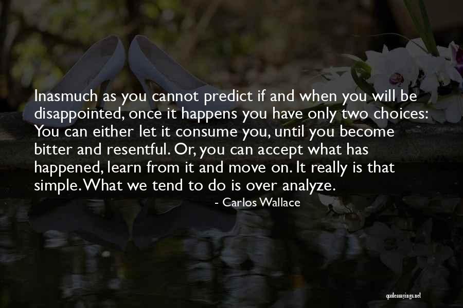 Accept What It Is And Move On Quotes By Carlos Wallace Accept What It Is And Move On Quotes By Carlos Wallace