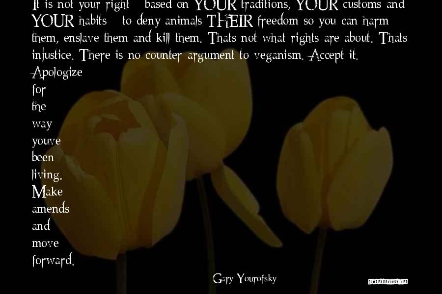 Accept What It Is And Move On Quotes By Gary Yourofsky Accept What It Is And Move On Quotes By Gary Yourofsky