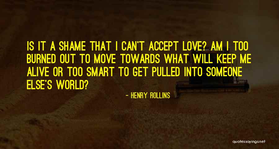 Accept What It Is And Move On Quotes By Henry Rollins Accept What It Is And Move On Quotes By Henry Rollins