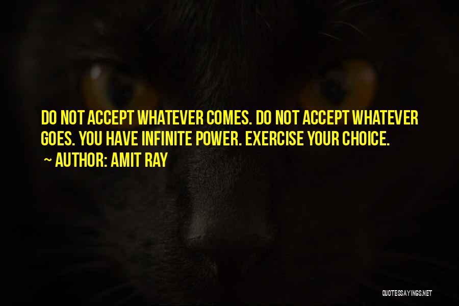 Accept Whatever Comes Quotes By Amit Ray