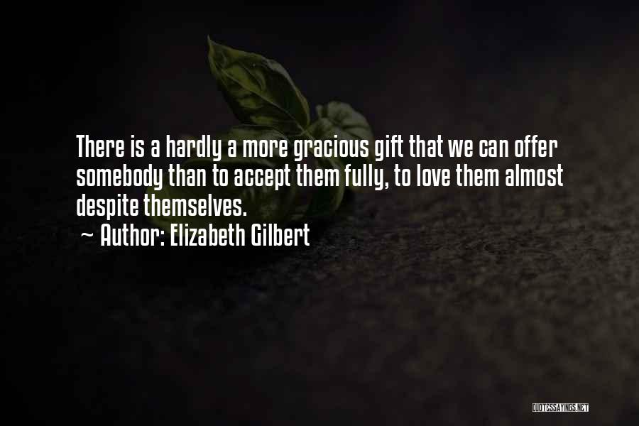 Accept Whatever Comes Quotes By Elizabeth Gilbert