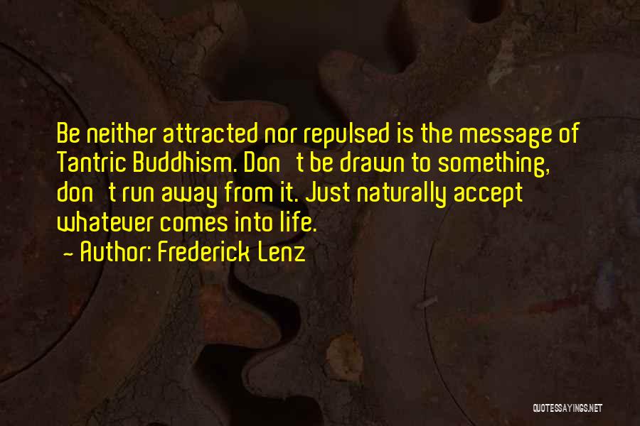 Accept Whatever Comes Quotes By Frederick Lenz