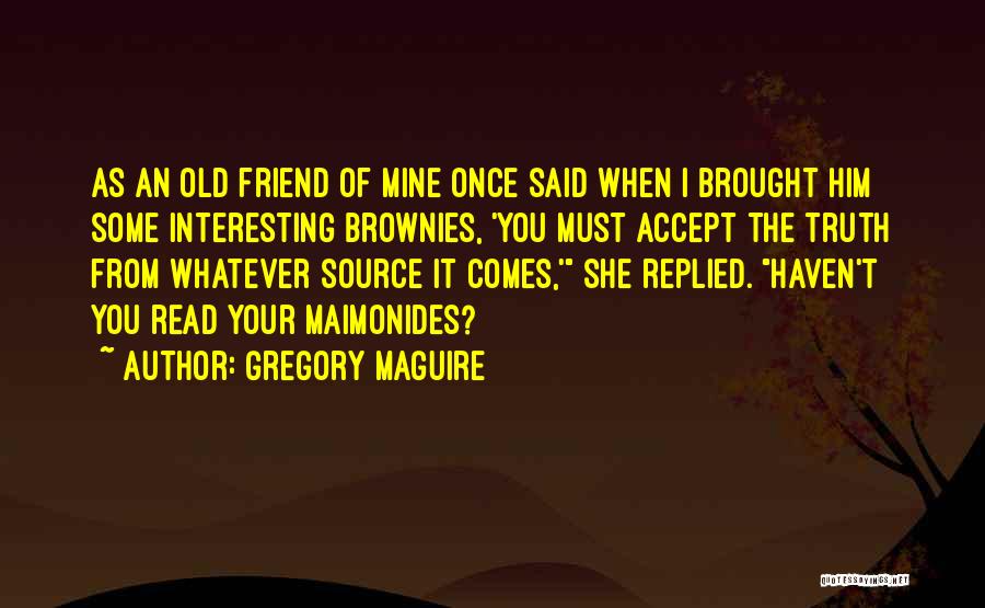 Accept Whatever Comes Quotes By Gregory Maguire