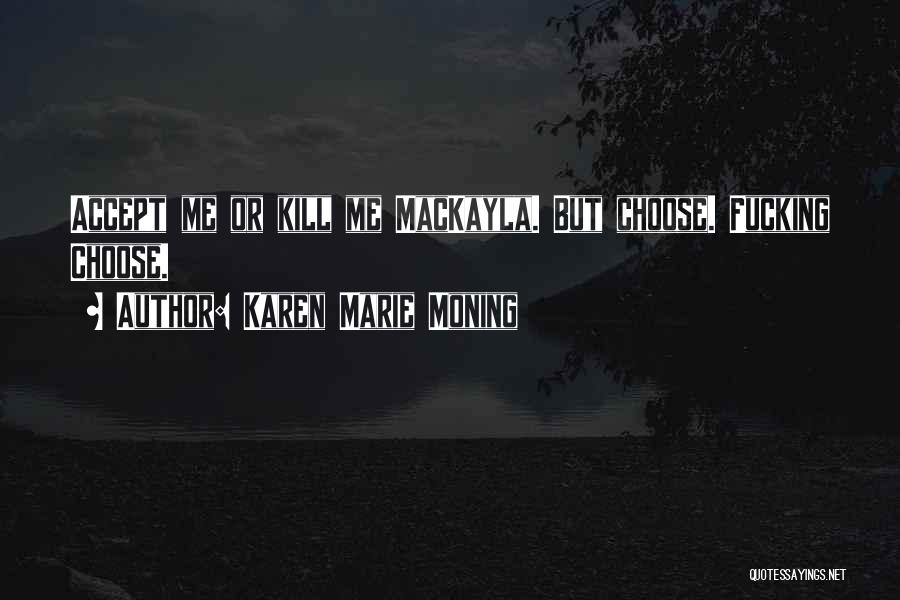 Accept Whatever Comes Quotes By Karen Marie Moning