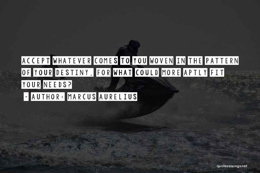 Accept Whatever Comes Quotes By Marcus Aurelius