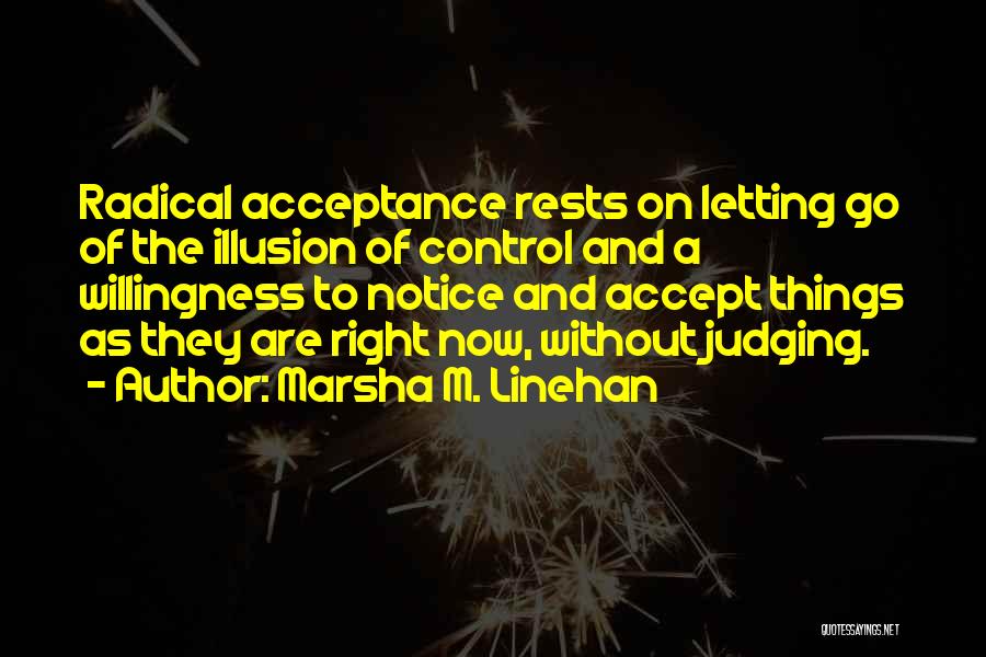 Accept Whatever Comes Quotes By Marsha M. Linehan