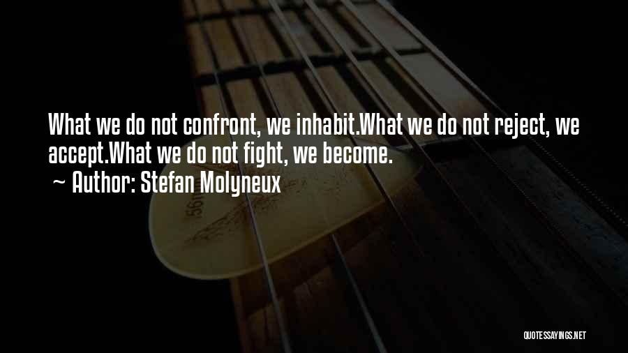Accept Whatever Comes Quotes By Stefan Molyneux