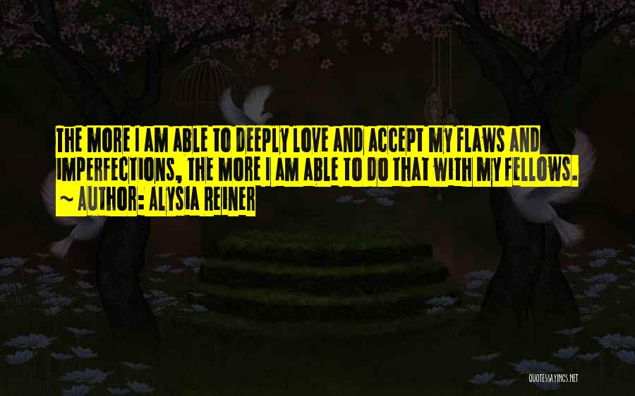 Accept Your Flaws Quotes By Alysia Reiner