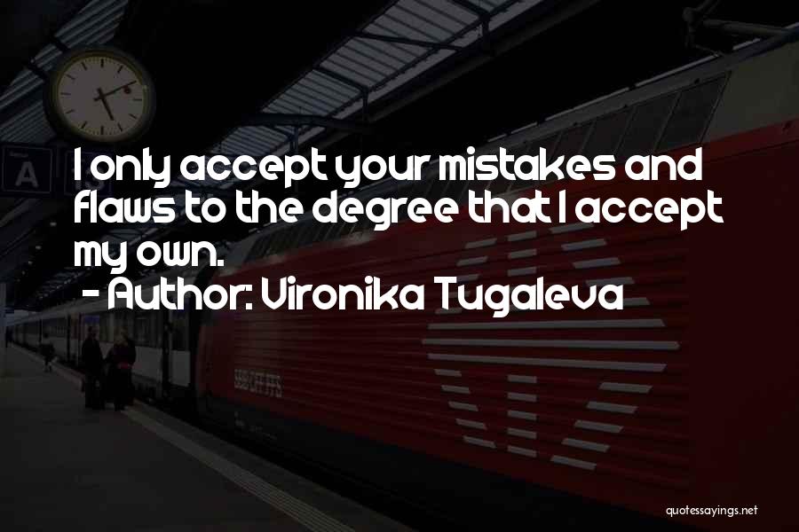 Accept Your Flaws Quotes By Vironika Tugaleva