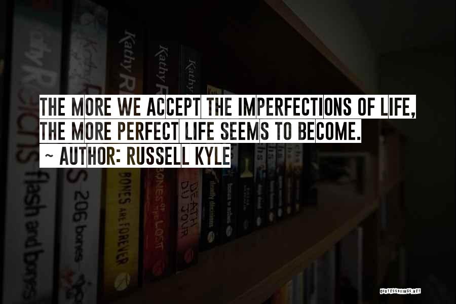 Accept Your Imperfections Quotes By Russell Kyle