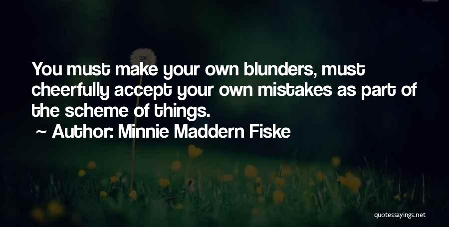 Accept Your Mistake Quotes By Minnie Maddern Fiske