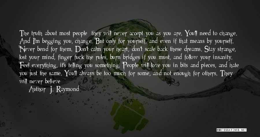 Accept Yourself As You Are Quotes By J. Raymond