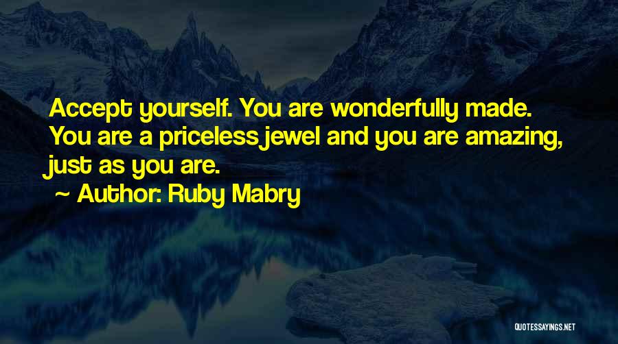 Accept Yourself As You Are Quotes By Ruby Mabry