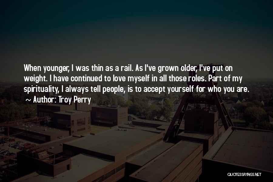 Accept Yourself As You Are Quotes By Troy Perry