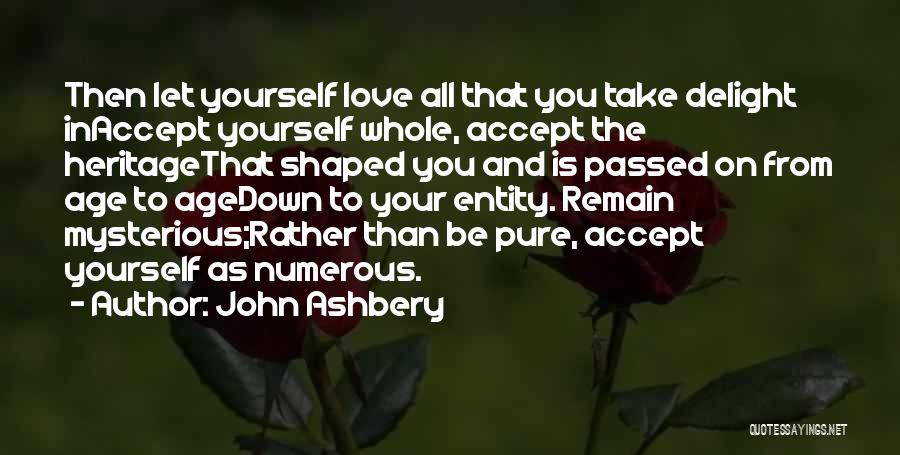 Accept Yourself Quotes By John Ashbery