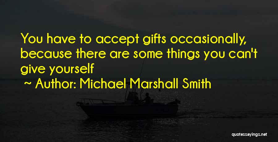 Accept Yourself Quotes By Michael Marshall Smith