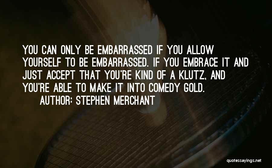 Accept Yourself Quotes By Stephen Merchant