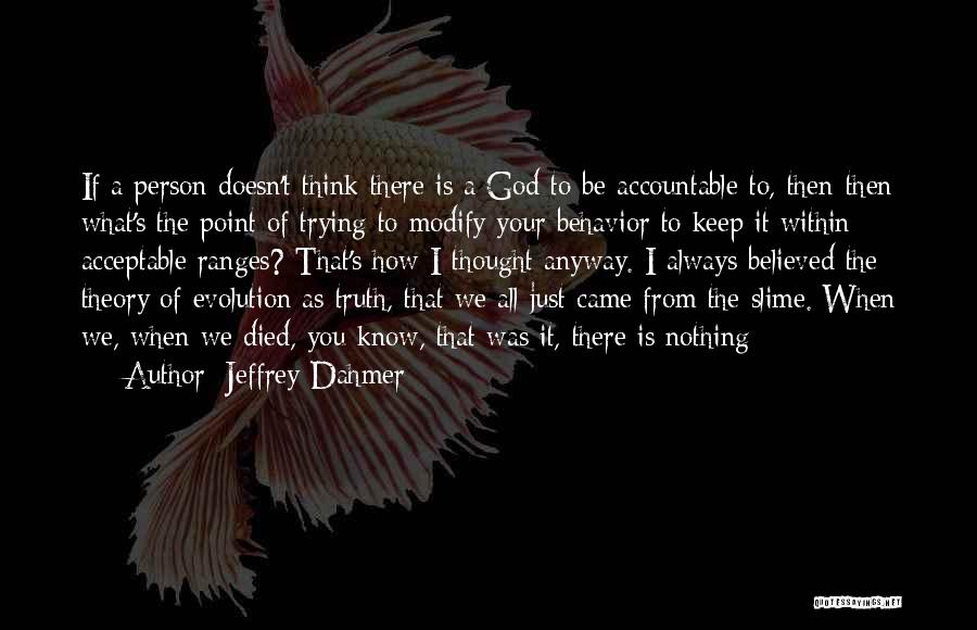 Acceptable Behavior Quotes By Jeffrey Dahmer