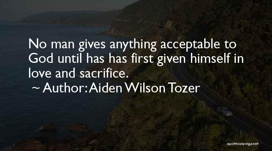 Acceptable Love Quotes By Aiden Wilson Tozer