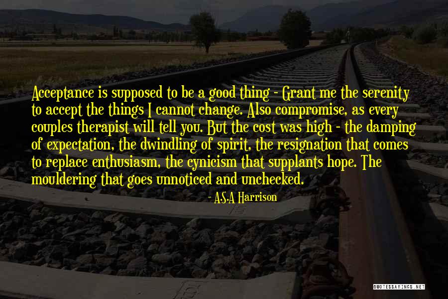 Acceptance And Change Quotes By A.S.A Harrison Acceptance And Change Quotes By A.S.A Harrison