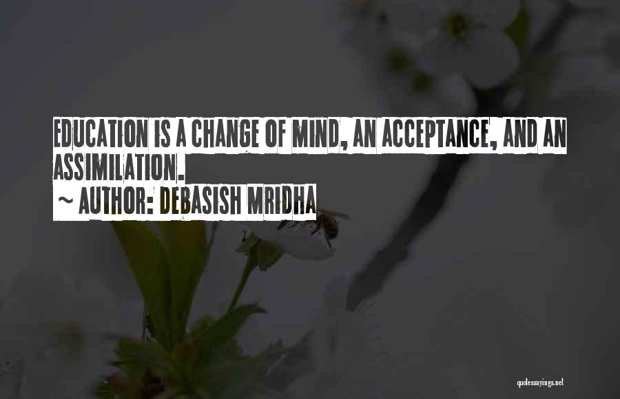 Acceptance And Change Quotes By Debasish Mridha