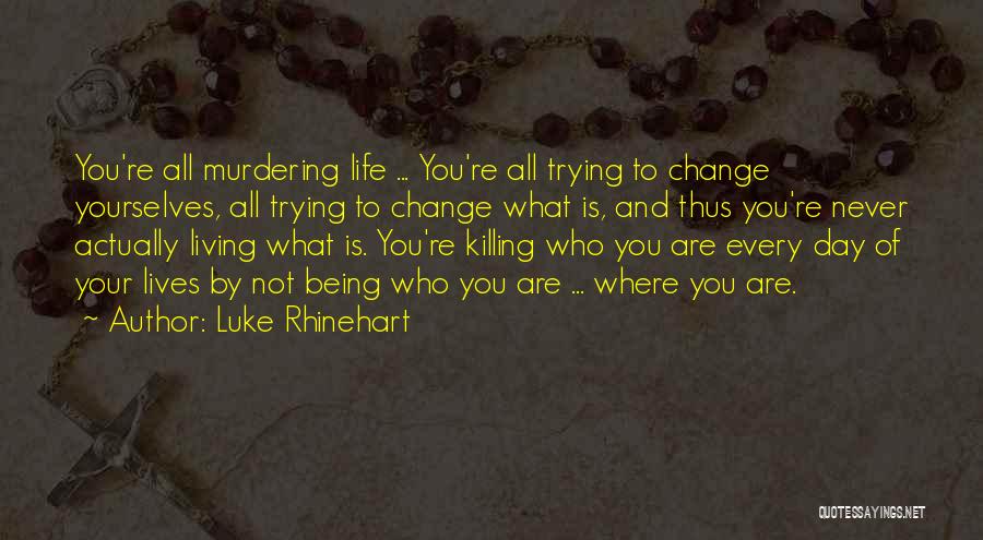 Acceptance And Change Quotes By Luke Rhinehart