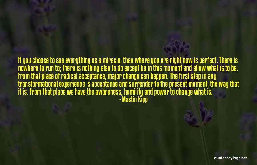 Acceptance And Change Quotes By Mastin Kipp