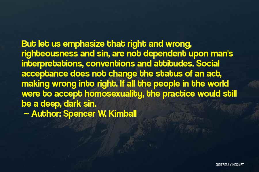 Acceptance And Change Quotes By Spencer W. Kimball