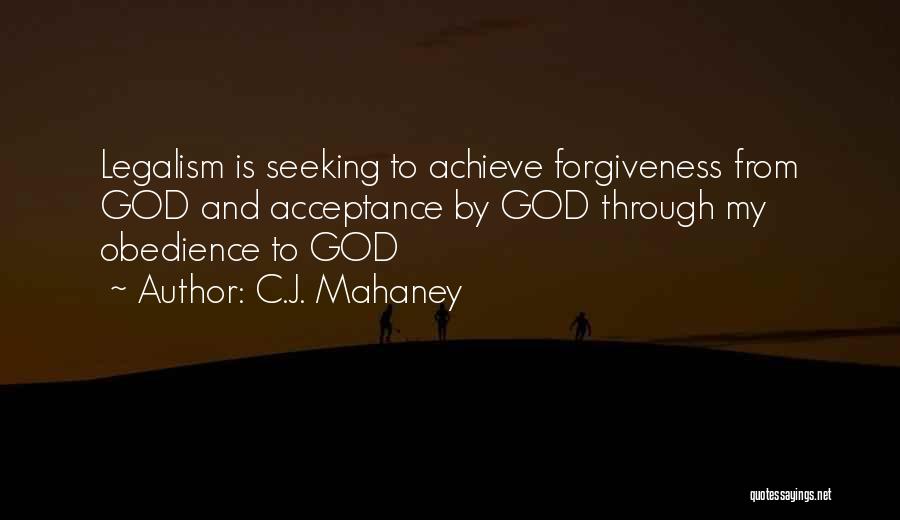 Acceptance And Forgiveness Quotes By C.J. Mahaney