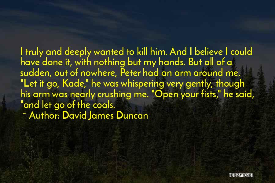 Acceptance And Forgiveness Quotes By David James Duncan