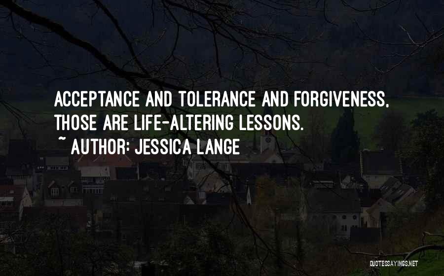 Acceptance And Forgiveness Quotes By Jessica Lange