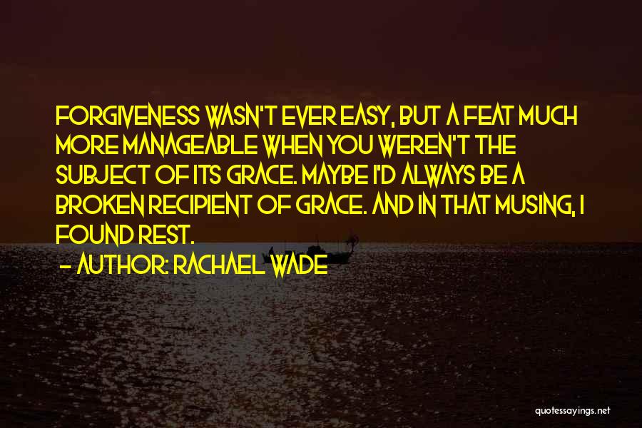 Acceptance And Forgiveness Quotes By Rachael Wade