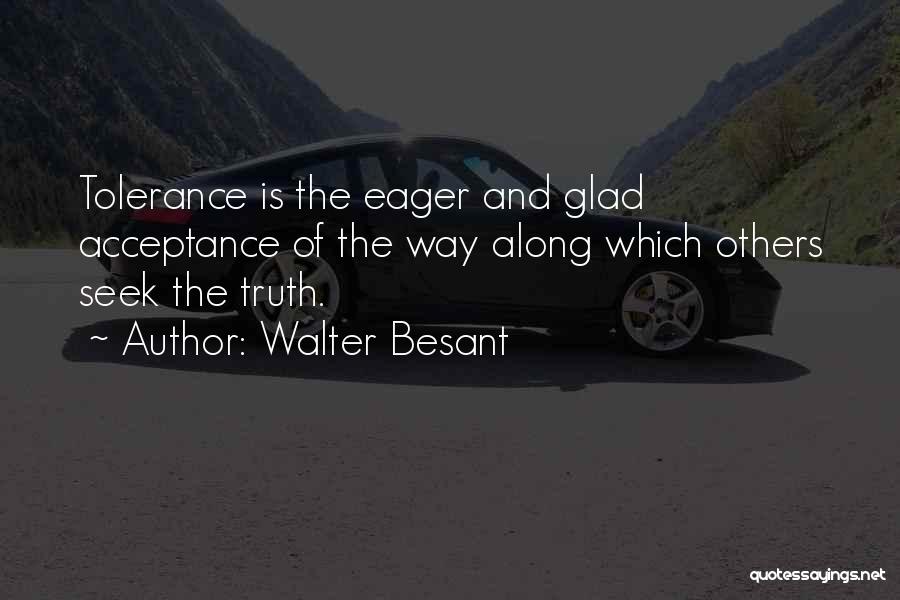 Acceptance And Tolerance Quotes By Walter Besant