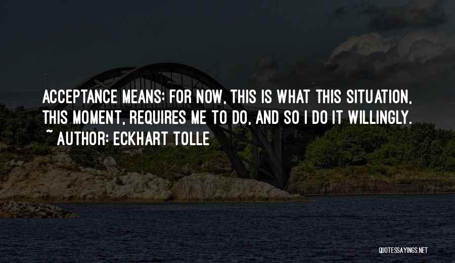Acceptance Now Quotes By Eckhart Tolle