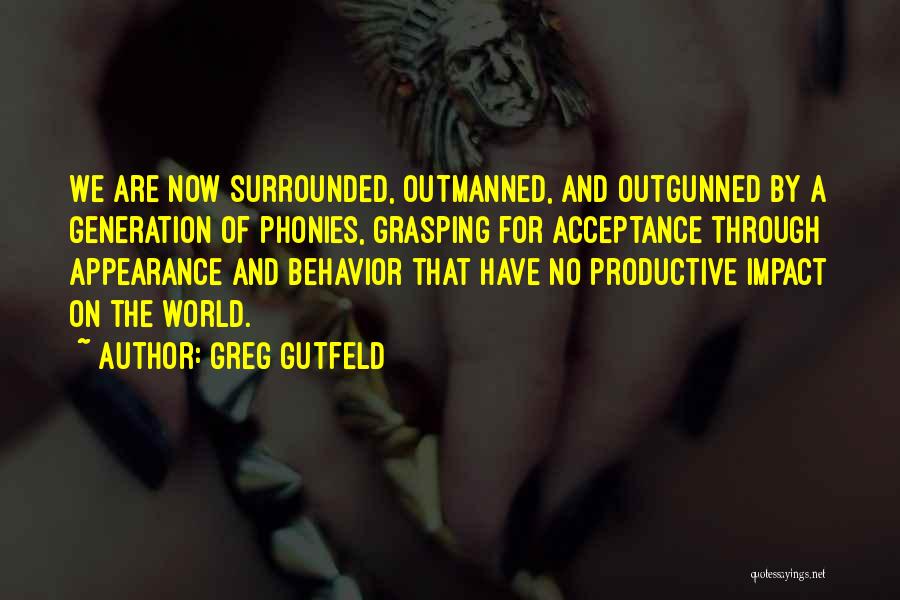 Acceptance Now Quotes By Greg Gutfeld