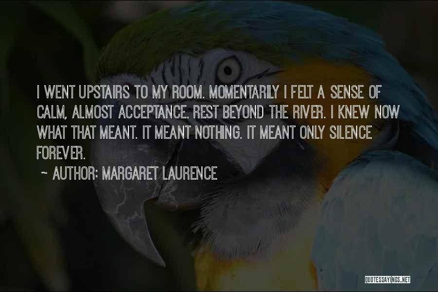 Acceptance Now Quotes By Margaret Laurence