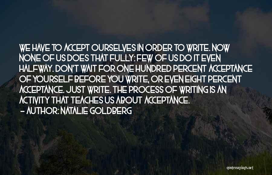 Acceptance Now Quotes By Natalie Goldberg