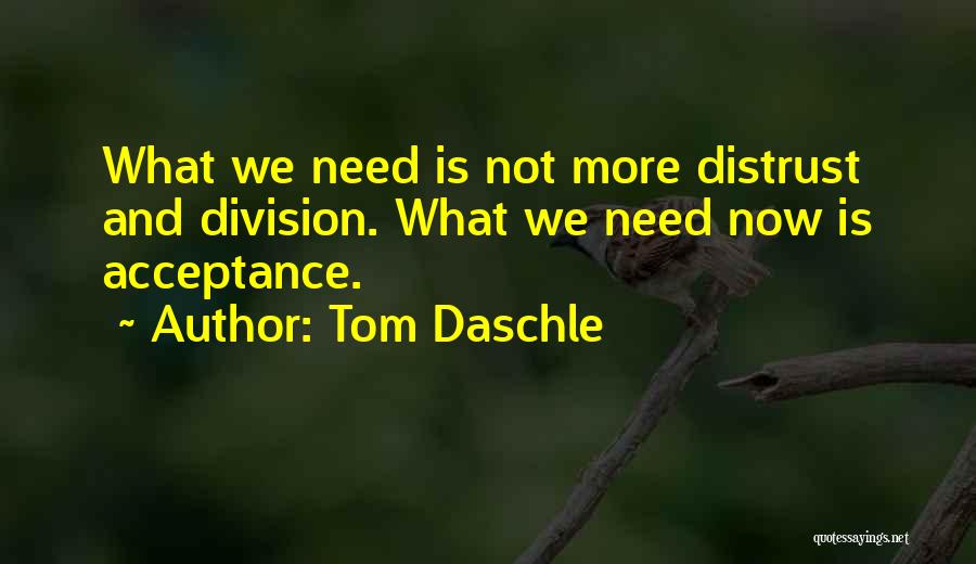 Acceptance Now Quotes By Tom Daschle