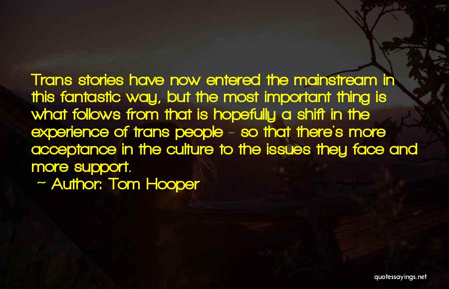 Acceptance Now Quotes By Tom Hooper