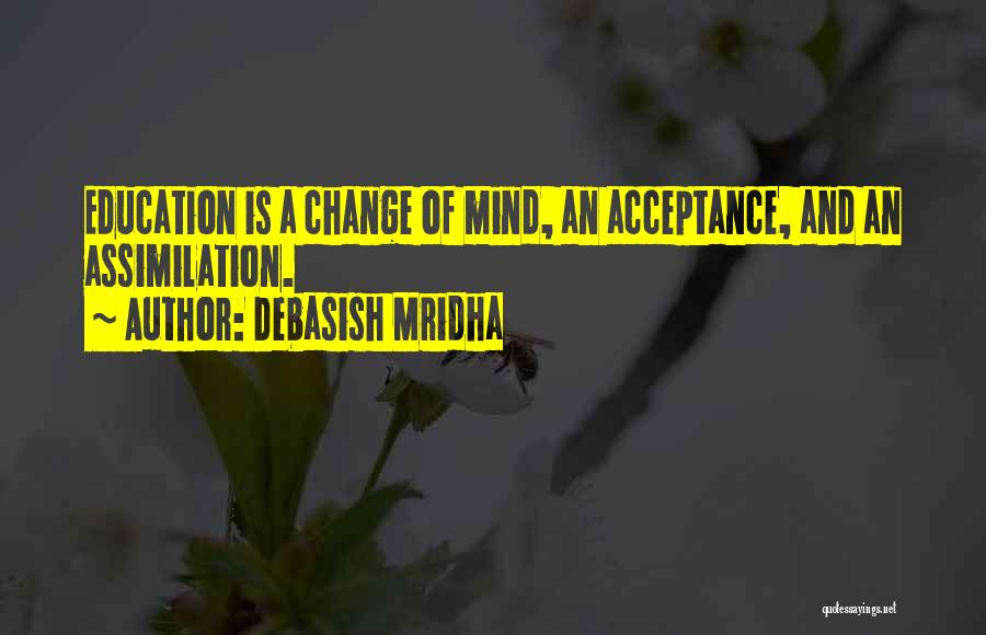 Acceptance Of Change Quotes By Debasish Mridha
