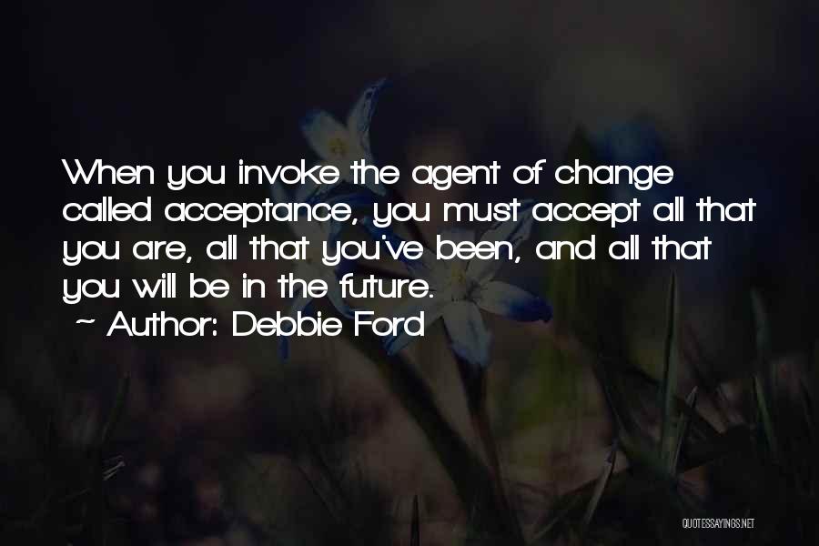 Acceptance Of Change Quotes By Debbie Ford