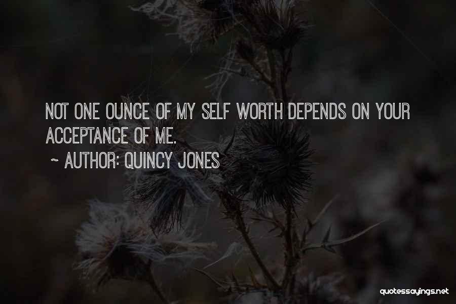 Acceptance Of Self Quotes By Quincy Jones