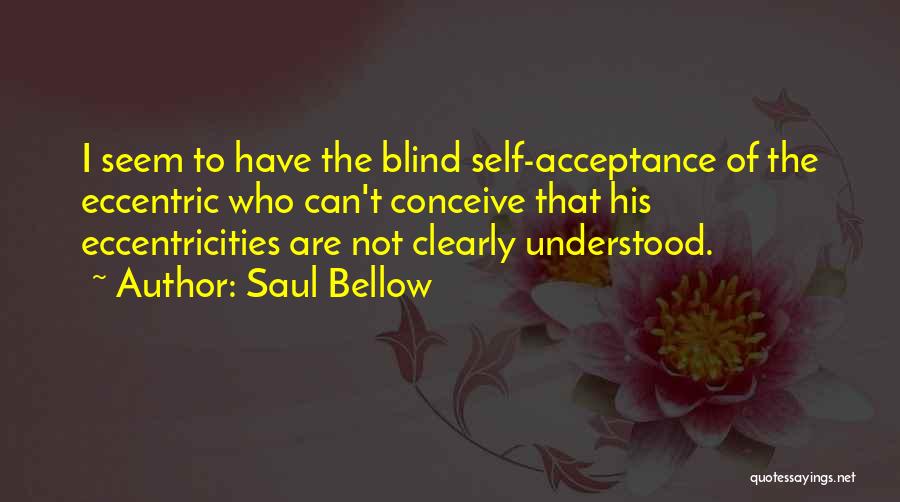 Acceptance Of Self Quotes By Saul Bellow