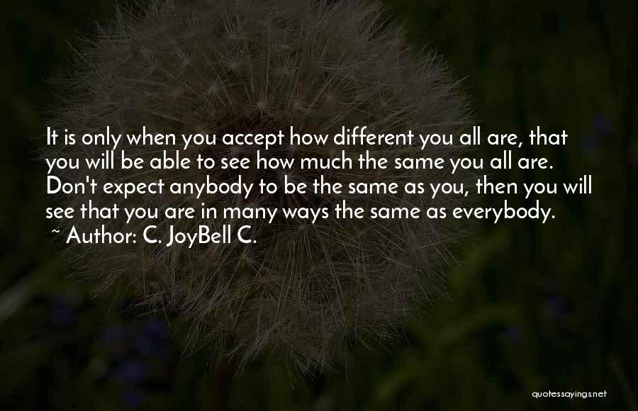 Acceptance Quotes Quotes By C. JoyBell C.