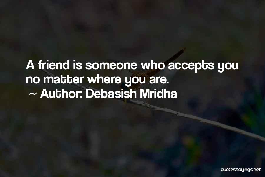 Acceptance Quotes Quotes By Debasish Mridha